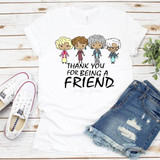 Thank You For Being a Friend Golden Girls Sublimation Transfer, white T-shirt with cartoon illustrations of the Golden Girls and a thank you message.