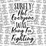Surely Not Everyone Was Kung Fu Fighting Stickers