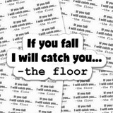 If You Fall I Will Catch You -The Floor Sticker Sheet