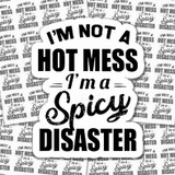 Im Not A Hot Mess Im A Spicy Disaster Sticker Sheet