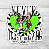 Never Trust The Living Die Cut Sticker