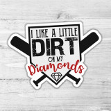 I Like A Little Dirt On My Diamonds Die Cut Sticker