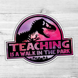 Teaching Is A Walk In The Park Die Cut Sticker