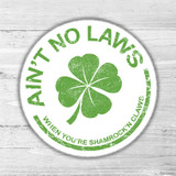 Aint No Laws When Youre Shamrockn Claws Die Cut Sticker