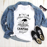 I'm A Nature Addict Adventure Seeker Camping Kinda Girl Sublimation Transfer