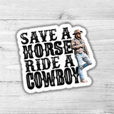 Save A Horse Ride A Cowboy Die Cut Sticker-1656011503