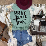 Pray Wait Trust DTF Heat Transfer