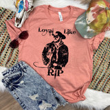 Loyal Like Rip DTF Heat Transfer