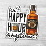 Isnt Happy Hour Anytime? Die Cut Sticker
