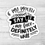 If My Mouth Doesnt Say It Die Cut Sticker