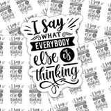 I Say What Everybody Else Is Thinking Sticker Sheet