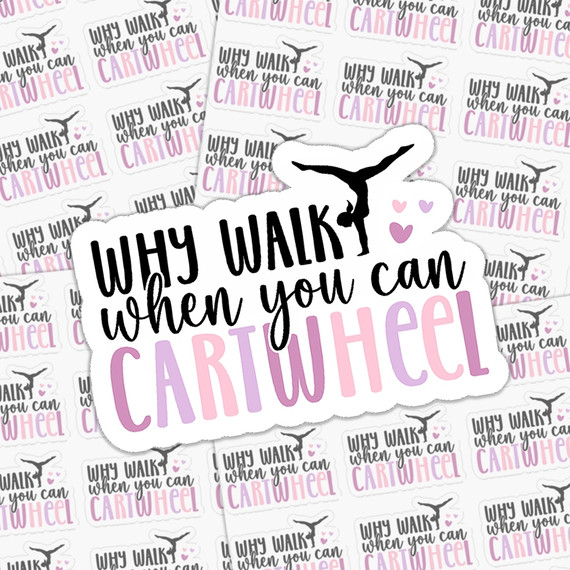Why Walk When You Can Cartwheel Sticker Sheet, colorful sticker with bold black and pink text and whisker design, fun motivational sticker for gym or school use.