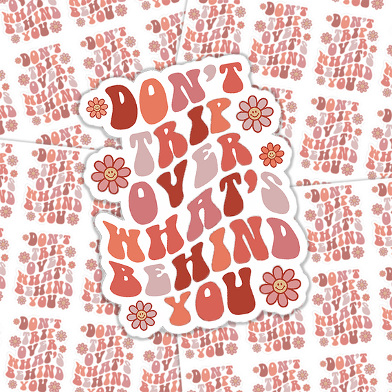 Don't Trip Over What's Behind You Sticker Sheet