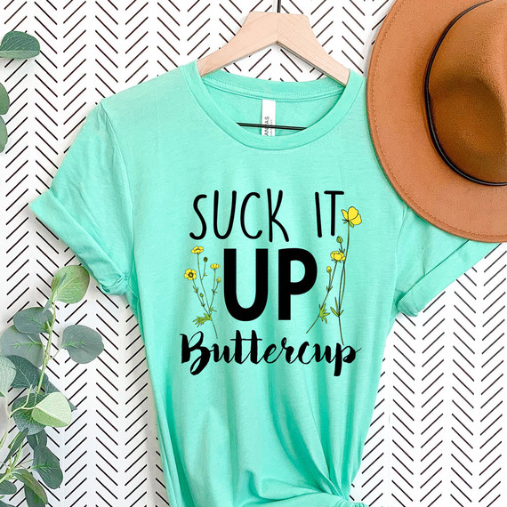 Suck It Up Buttercup DTF Heat Transfer