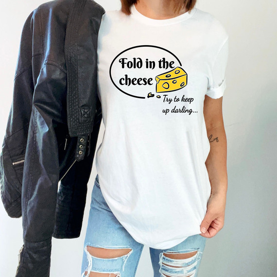 Fold In The Cheese DTF Heat Transfer, humorous cheese-themed graphic on a white T-shirt.