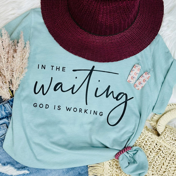 In The Waiting God Is Working Screen Print Heat Transfer