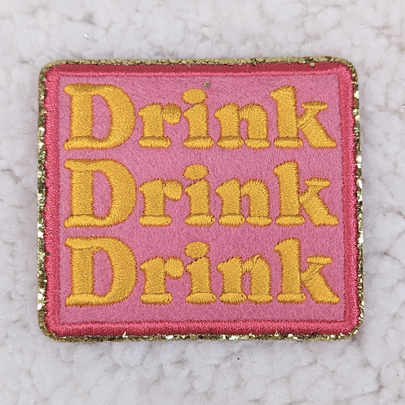 Drink Drink Drink Embroidered Glitter HAT/POCKET Patch