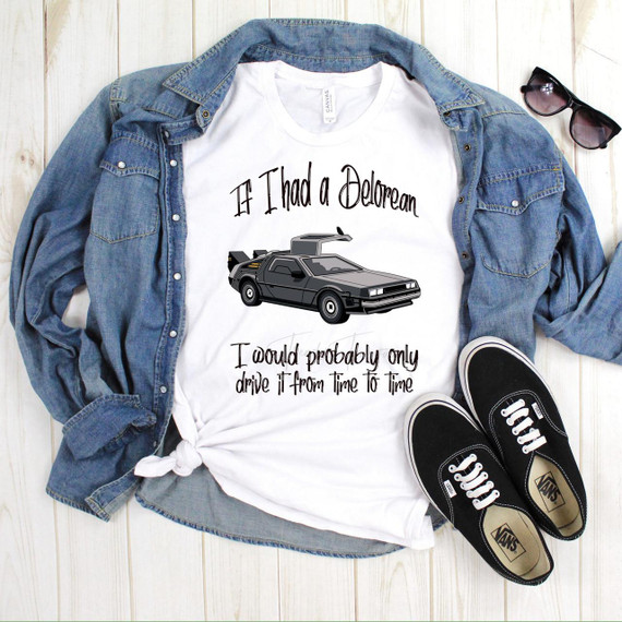 Fan Art Sublimation Transfer T-Shirt, humorous design featuring a DeLorean car and the text "If I had a DeLorean, I would probably only drive it from time to time."