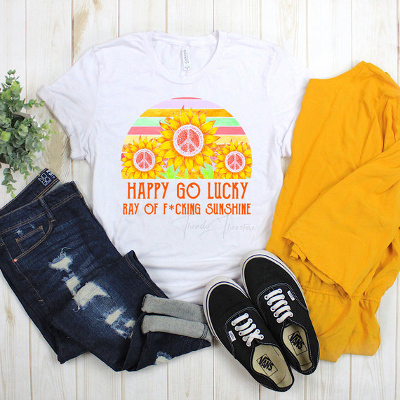 Happy go lucky ray of F*cking sunshine Sublimation Transfer
