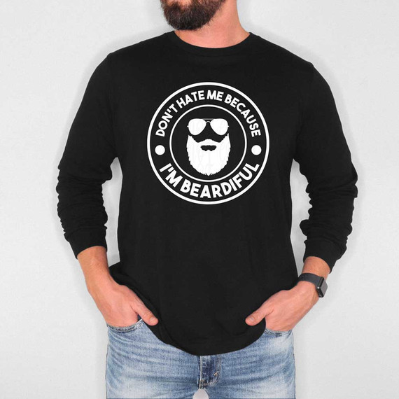 Don't Hate Me Because I'm Beardiful WHITE DTF Heat Transfer, a humorous graphic design on a black sweatshirt featuring a bearded man with sunglasses.