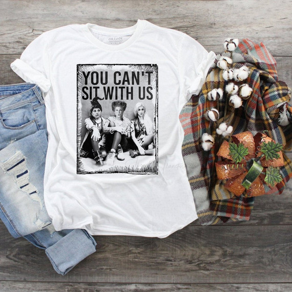 You can't sit with us Sanderson Sisters Sublimation Transfer