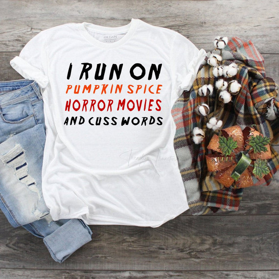 I run on pumpkin spice, horror movies and cuss words Sublimation Transfer