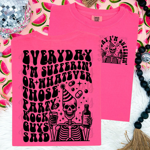 Everyday I'm Sufferin' Or Whatever Those Party Rock Guys Said SET DTF Heat Transfer, pink T-shirt with bold black text and a skeleton graphic celebrating party and rock music.
