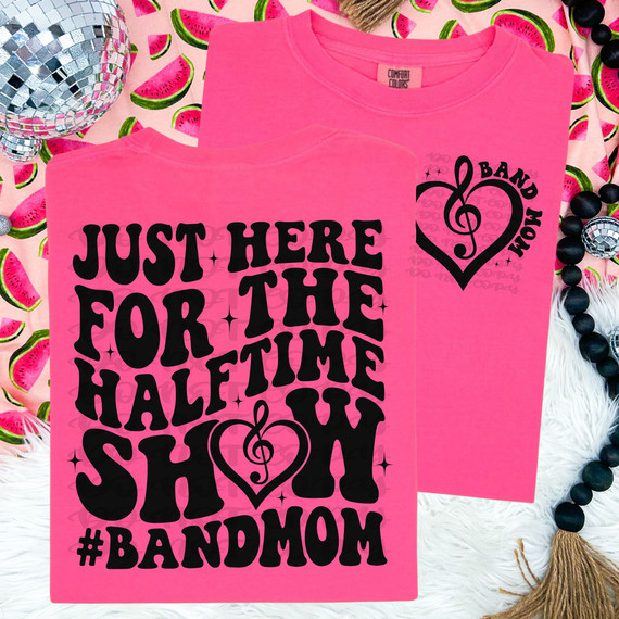 Just Here For The Halftime Show #BandMom BLACK SET DTF Heat Transfer, pink T-shirts with a heart and music note design for band moms.