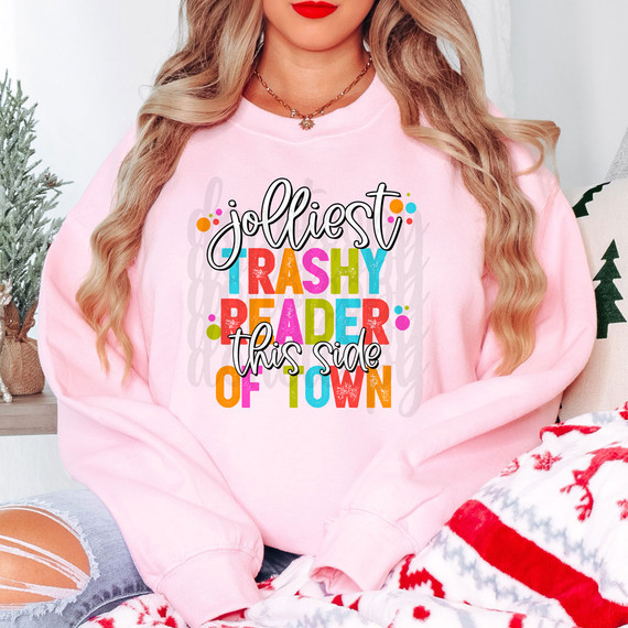 Jolliest Trashy Reader This Side Of Town DTF Heat Transfer