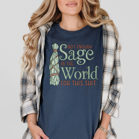 Not Enough Sage In The World For This Shit DTF Heat Transfer 
