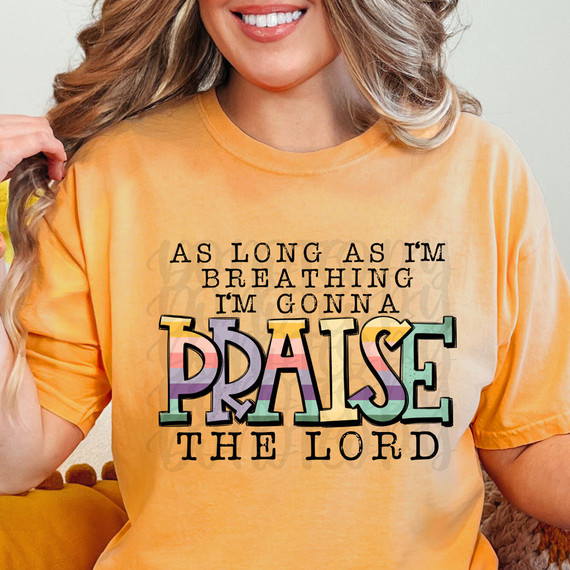 As Long As I'm Breathing I'm Gonna Praise The Lord DTF Heat Transfer