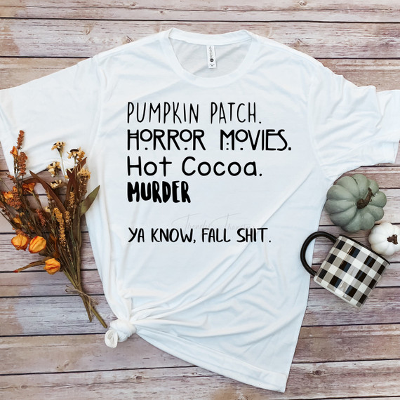 Pumpkin patch horror movies hot cocoa murder Ya know Fall shit Sublimation Transfer