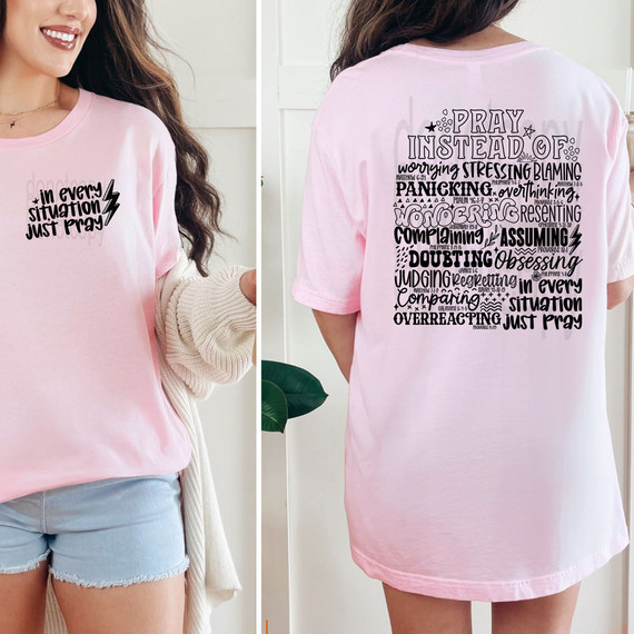 In Every Situation Just Pray SET DTF Heat Transfer, pink t-shirt with motivational prayer design on front and detailed prayer message with scriptures on the back.