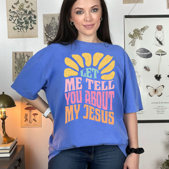 Let Me Tell You About My Jesus Boho DTF Heat Transfer 