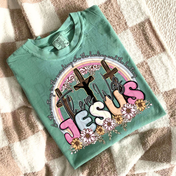 There Was Jesus Crosses DTF Heat Transfer