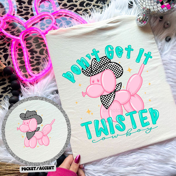 Don't Get It Twisted Cowboy SET DTF Heat Transfer, pink balloon dog wearing a checkered cowboy hat and scarf, with text in teal and cursive that reads 'Don't Get It Twisted Cowboy'.