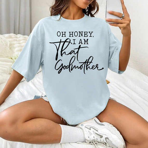 Oh Honey I Am That Godmother DTF Heat Transfer