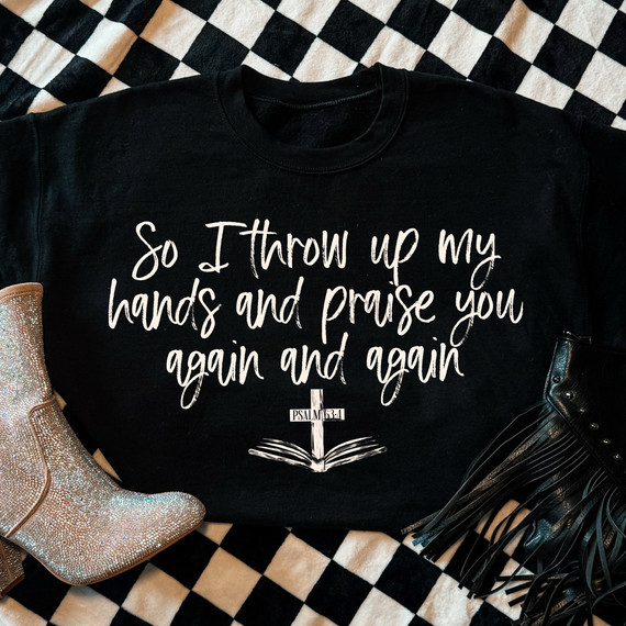 So I Throw My Hands Up And Praise You Again And Again CREAM DTF Heat Transfer, black T-shirt with white scripture design featuring a Bible verse from Psalm 63:4, religious apparel for faith-based clothing.