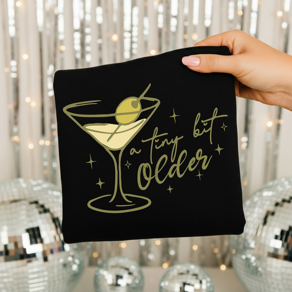 A Tiny Bit Older Martini Birthday DTF Heat Transfer