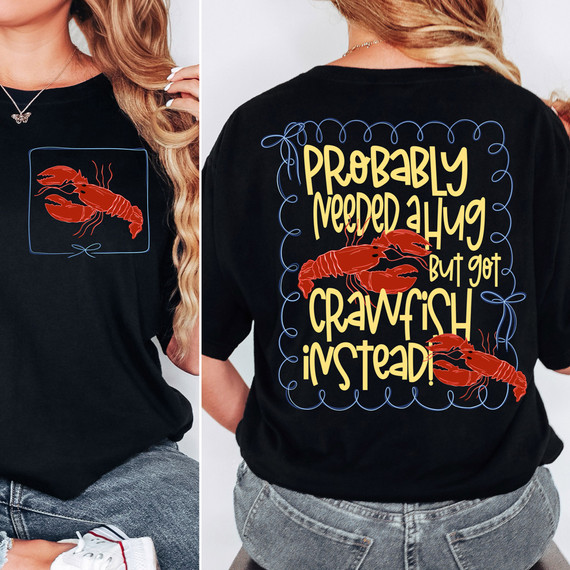 Probably Needed A Hug But Got Crawfish Instead SET DTF Heat Transfer, black t-shirt featuring a humorous message and images of red crawfish on the front and back.