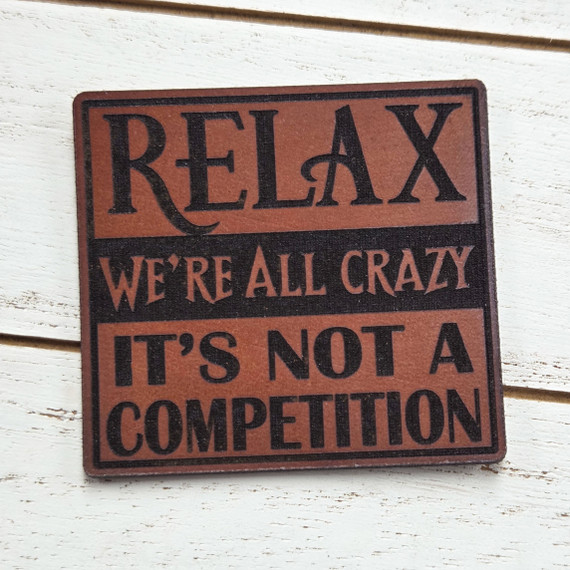 Relax We're All Crazy Leather Hat Patch