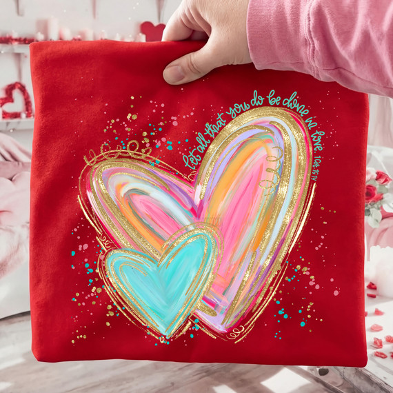 Let All That You Do Be Done in Love Hearts DTF Heat Transfer