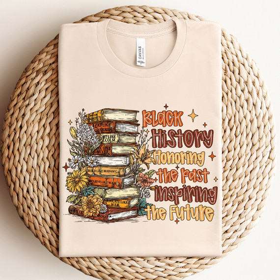 Black History Honoring The Past Inspiring The Future DTF Heat Transfer