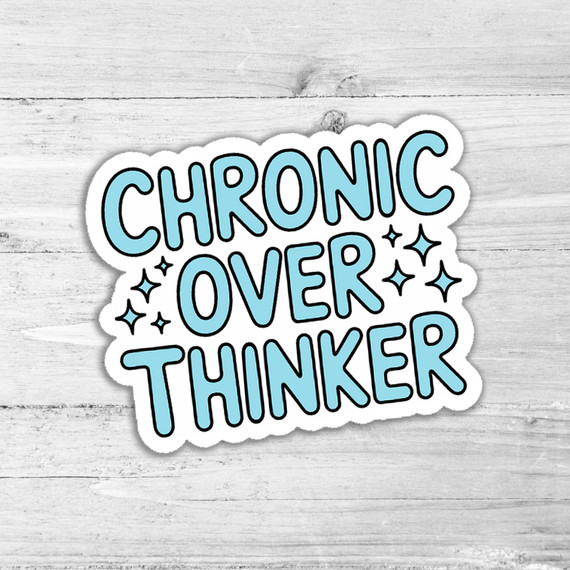 Chronic Overthinker Die Cut Sticker