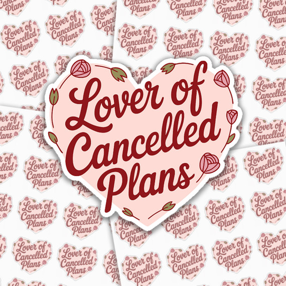 Lover Of Cancelled Plans Sticker Sheet, a collection of stickers with a large heart and floral accents, featuring the phrase 'Lover of Cancelled Plans' in stylish script on each sticker.