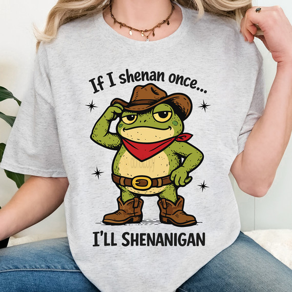 If I Shenan Once… I’ll Shenanigan Western Frog DTF Heat Transfer
