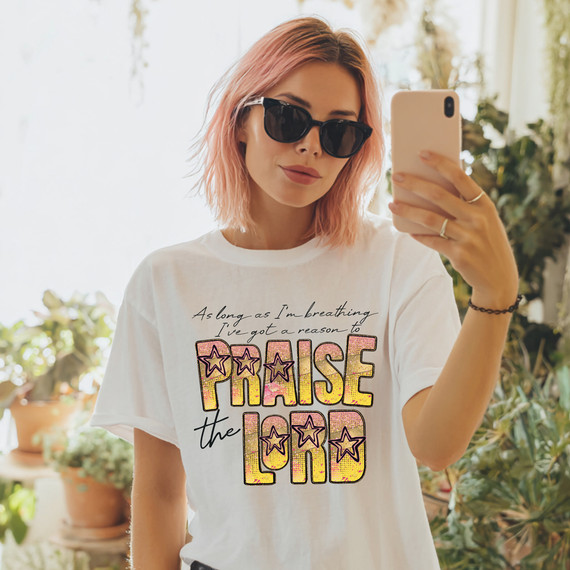 As Long As I’m Living, I’ve Got a Reason to Praise the Lord DTF Heat Transfer