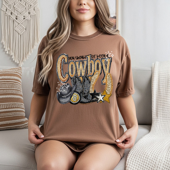 Faux Rhinestone You Should Have Been A Cowboy DTF Heat Transfer