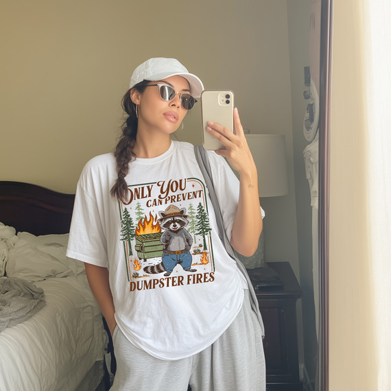 Only You Can Prevent Dumpster Fires DTF Heat Transfer