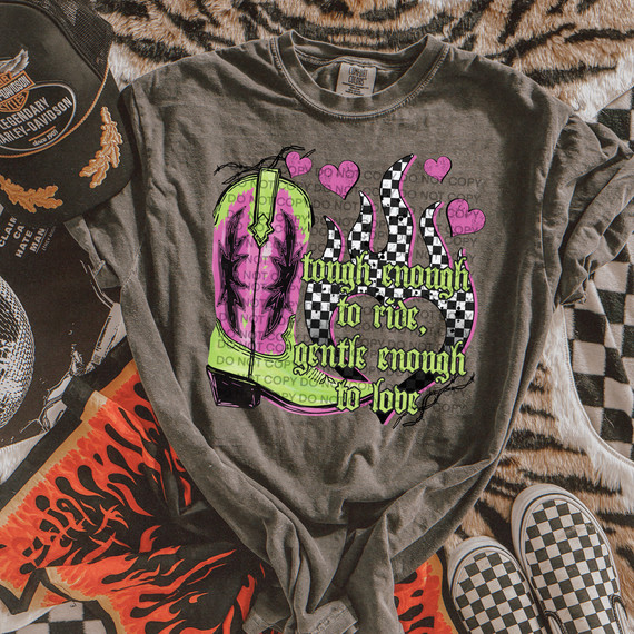 Tough Enough To Ride Gentle Enough To Love DTF Heat Transfer